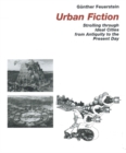 Image for Urban fiction  : strolling through ideal cities from antiquity to the present day