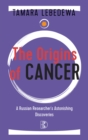 Image for Origins of Cancer: A Russian Researcher&#39;s Astonishing Discoveries