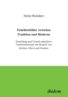 Image for Familienbilder zwischen Tradition und Moderne. Entstehung und Gestalt subjektiver Familienkonzepte am Beispiel von Berliner Eltern und Kindern