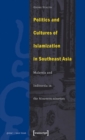 Image for Politics and Cultures of Islamization in Southea – Indonesia and Malaysia in the Nineteen–nineties