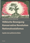 Image for Voelkische Bewegung - Konservative Revolution - Nationalsozialismus : Aspekte einer politisierten Kultur. Kultur und antidemokratische Politik in Deutschland