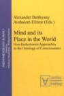 Image for Mind and Its Place in the World : Non-Reductionist Approaches to the Ontology of Consciousness