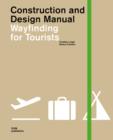Image for Construction and Design Manual: Wayfinding for Tourists