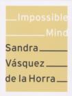 Image for Sandra Vâasquez de la Horra  : impossible mind