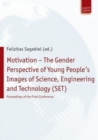 Image for Motivation - The Gender Perspective of Young People&#39;&#39;s Images of Science, Engineering and Technology (SET) : Proceedings of the Final Conference