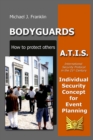 Image for Bodyguards: How to Protect Others - A.T.I.S. - Individual Security Concept for Event Planning