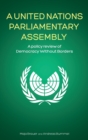 Image for A United Nations Parliamentary Assembly : A policy review of Democracy Without Borders