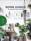 Image for Home Jungle : Decorating Your Home With Plants
