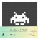 Image for Push start  : the art of video games