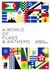 Image for A world of flags &amp; anthems
