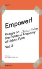 Image for Empower! Essays on the Political Economy of Urban Form Vol.3