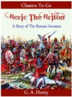 Image for Beric the Briton - a Story of the Roman Invasion