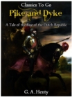 Image for By Pike and Dyke - a Tale of the Rise of the Dutch Republic