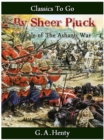 Image for By Sheer Pluck - A Tale of the Ashanti War