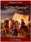 Image for Out on the Pampas - Or, The Young Settlers