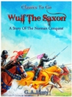 Image for Wulf the Saxon - A Story of the Norman Conquest