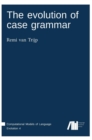 Image for The evolution of case grammar