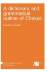 Image for A dictionary and grammatical outline of Chakali