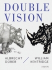 Image for Double vision  : Albrecht Dèurer/William Kentridge