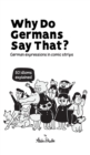 Image for Why Do Germans Say That? German expressions in comic strips. 50 idioms explained.