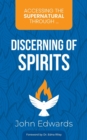Image for Accessing the Supernatural through ... Discerning of Spirits