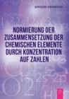 Image for Normierung der Zusammensetzung der chemischen Elemente durch Konzentration auf Zahlen (GERMAN Edition)