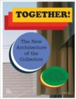 Image for Together!  : the new architecture of the collective