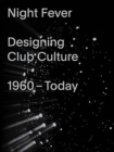 Image for Night Fever: Designing Club Culture