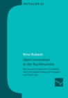 Image for Open Innovation in der Buchbranche : Ein neues Konzept von Innovation und sein Niederschlag bei Verlagen und Start-Ups