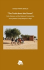 Image for &quot;The Truth about the Desert&quot; : Exile, Memory, and the Making of Communities among Malian Tuareg Refugees in Niger