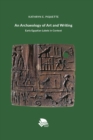 Image for An Archaeology of Art and Writing : Early Egyptian Labels in Context