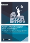 Image for Martin Luthers Konzeption einer Judenmission. Eine kritische Betrachtung des gangigen Luther-Bildes zum Jubilaum der Veroeffentlichung der 95 Thesen