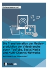 Image for Die Transformation der Medienproduktion der Videobranche durch YouTube, Social Media und Multi-Channel-Networks