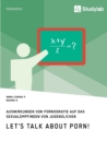 Image for Let&#39;s talk about porn! Auswirkungen von Pornografie auf das Sexualempfinden von Jugendlichen