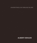 Image for Albert Oehlen: Unverstandliche Braune Bilder