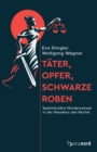 Image for Tater, Opfer, schwarze Roben: Spektakulare Mordprozesse in der Residenz des Rechts