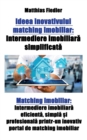 Image for Ideea inovativului matching imobiliar : Intermediere imobiliara simplificata Matching imobiliar: Intermediere imobiliara eficienta, simpla ?i profesionala printr-un 