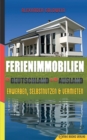 Image for Ferienimmobilien in Deutschland &amp; im Ausland : Erwerben, Selbstnutzen &amp; Vermieten