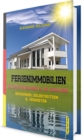 Image for Ferienimmobilien in Deutschland &amp; im Ausland: Erwerben, Selbstnutzen &amp; Vermieten