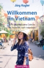 Image for Willkommen in Vietnam : Eine unterhaltsame Lekt?re f?r Reisende nach Indochina