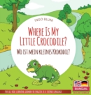 Image for Where Is My Little Crocodile? - Wo ist mein kleines Krokodil? : Bilingual children&#39;s picture book in English-German