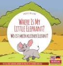 Image for Where Is My Little Elephant? - Wo ist mein kleiner Elefant?
