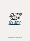 Image for Startup Guide Tel Aviv : The Entrepreneur&#39;s Handbook