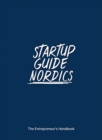 Image for Startup Guide Nordics : The Entrepreneur&#39;s Handbook