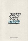 Image for Startup Guide Madrid : The Entrepreneur&#39;s Handbook