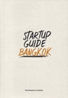 Image for Startup Guide Bangkok : The Entrepreneur&#39;s Handbook