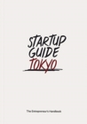 Image for Startup Guide Tokyo : The Entrepreneur&#39;s Handbook