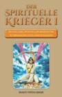Image for Der spirituelle Krieger I : Enthullung spiritueller Wahrheiten in ubernaturlichen Erscheinungen