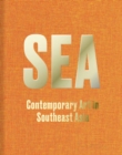 Image for SEA  : contemporary art in Southeast Asia