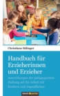 Image for Handbuch fur Erzieherinnen und Erzieher : Auswirkungen der padagogischen Haltung auf die Arbeit mit Kindern und Jugendlichen